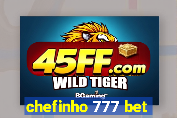 chefinho 777 bet